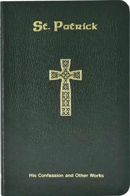 St. Patrick: His Confession and Other Works - Vinyl-bound