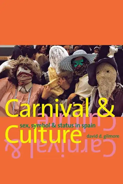 Carnival and Culture: Sex, Symbol, and Status in Spain - Paperback
