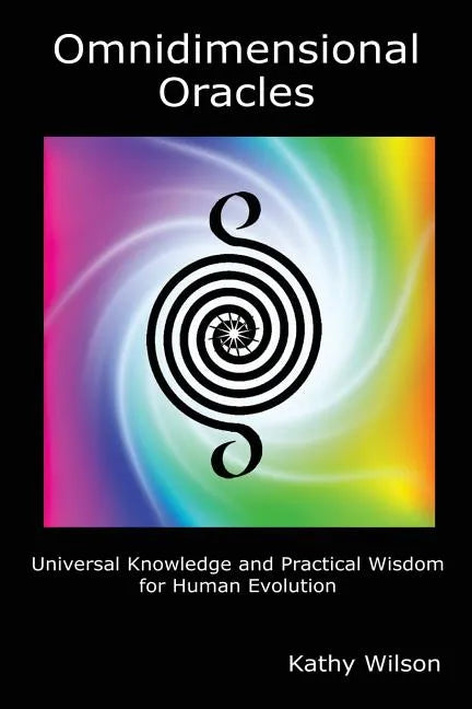 Omnidimensional Oracles: Universal Knowledge and Practical Wisdom for Human Evolution - Paperback