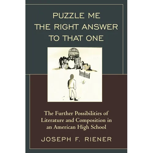 Puzzle Me the Right Answer to That One: The Further Possibilities of Literature and Composition in an American High School, Volume 2 - Hardcover