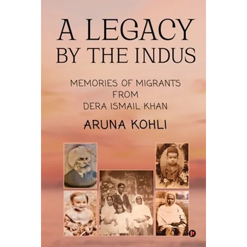 A Legacy by the Indus: Memories of Migrants from Dera Ismail Khan - Paperback