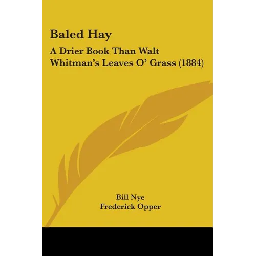 Baled Hay: A Drier Book Than Walt Whitman's Leaves O' Grass (1884) - Paperback