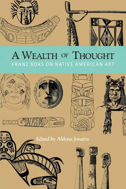 A Wealth of Thought: Franz Boas on Native American Art - Paperback