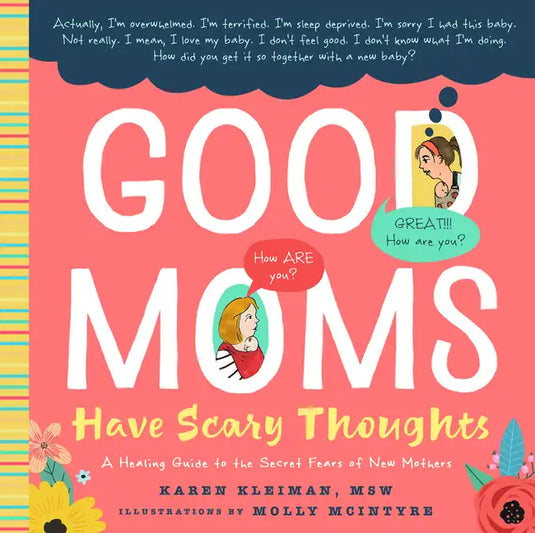 Good Moms Have Scary Thoughts: A Healing Guide to the Secret Fears of New Mothers - Hardcover