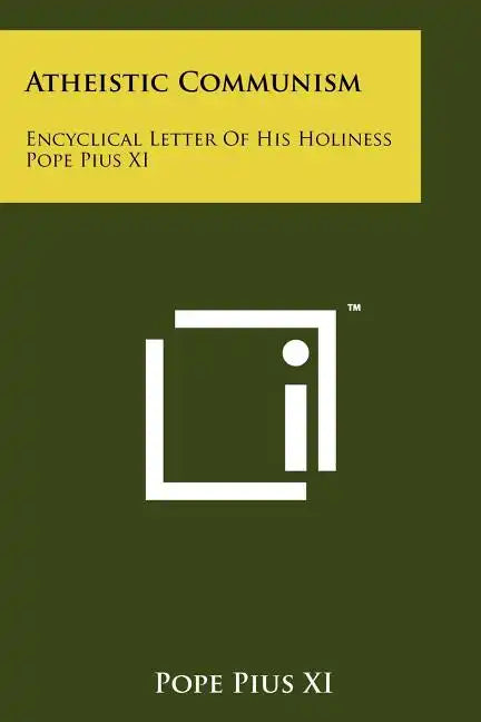 Atheistic Communism: Encyclical Letter Of His Holiness Pope Pius XI - Paperback