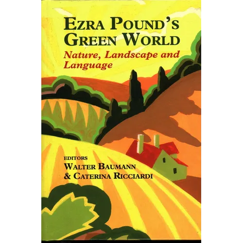 Ezra Pound's Green World: Nature, Landscape and Language - Hardcover