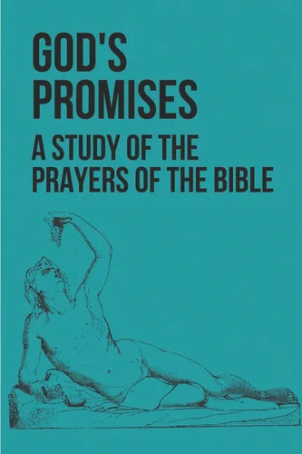 God's Promises: A Study Of The Prayers Of The Bible: Prayerful Study - Paperback
