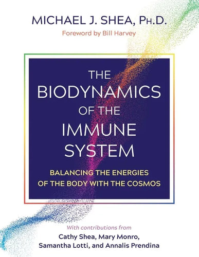 The Biodynamics of the Immune System: Balancing the Energies of the Body with the Cosmos - Paperback