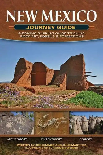 New Mexico Journey Guide: A Driving & Hiking Guide to Ruins, Rock Art, Fossils & Formations - Paperback