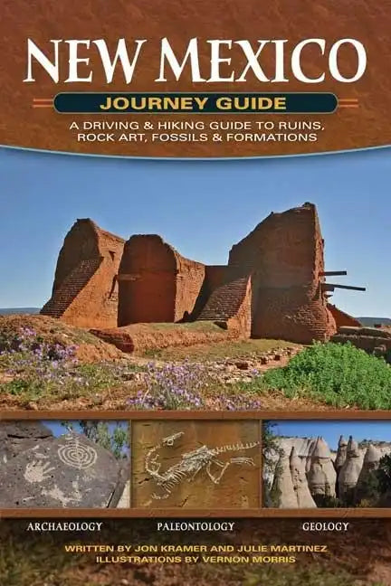 New Mexico Journey Guide: A Driving & Hiking Guide to Ruins, Rock Art, Fossils & Formations - Paperback