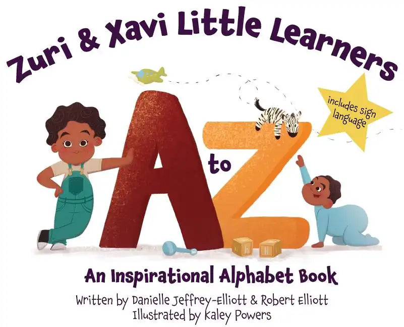 Zuri & Xavi Little Learners: A to Z An Inspirational Alphabet Book - Hardcover