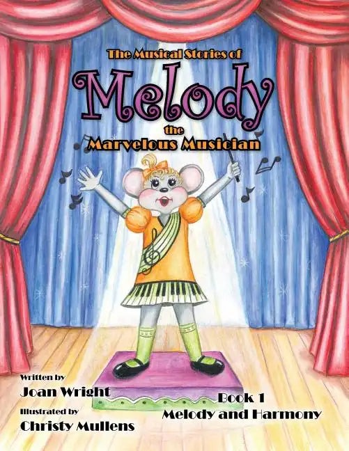 The Musical Stories of Melody the Marvelous Musician: Book 1 Melody and Harmony - Paperback
