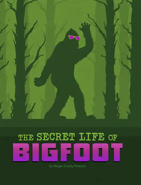 The Secret Life of Bigfoot - Hardcover