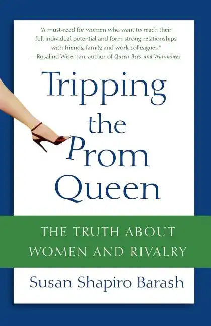 Tripping the Prom Queen: The Truth about Women and Rivalry - Paperback