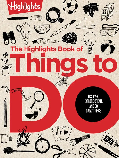 The Highlights Book of Things to Do: The Highlights Book of Things to Do (Highlights Books of Doing): Ultimate Kids Activity Book with Over 500 Screen - Hardcover