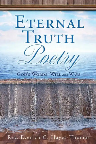 Eternal Truth Poetry: God's Words, Will and Ways - Paperback
