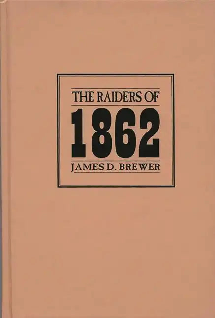 The Raiders of 1862 - Hardcover
