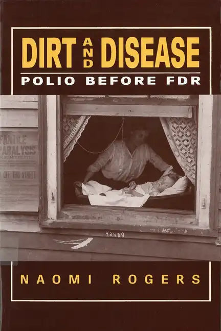 Dirt and Disease: Polio Before FDR - Paperback