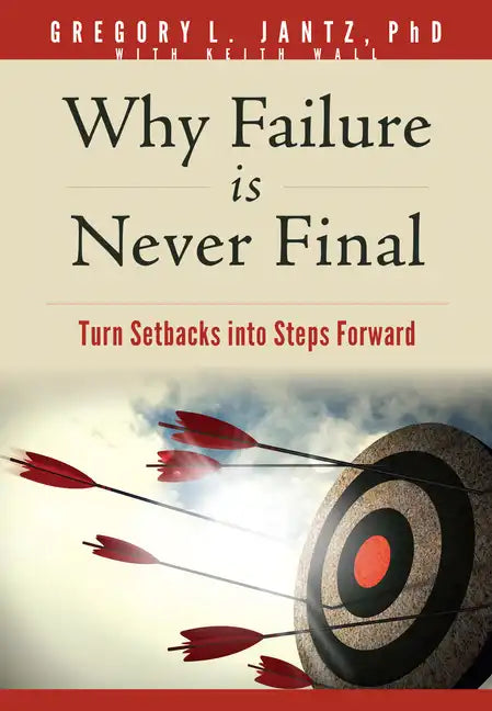 Why Failure Is Never Final: Turn Setbacks Into Steps Forward - Paperback