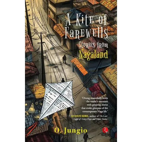 A Kite of Farewells: Stories from Nagaland - Paperback