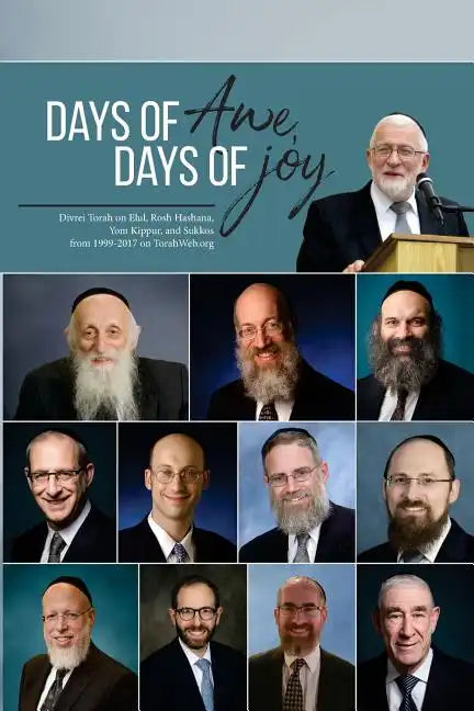 Days of Awe, Days of Joy: Divrei Torah on Elul, Rosh Hashana, Yom Kippur, and Sukkos from 1999-2017 on TorahWeb.org - Paperback