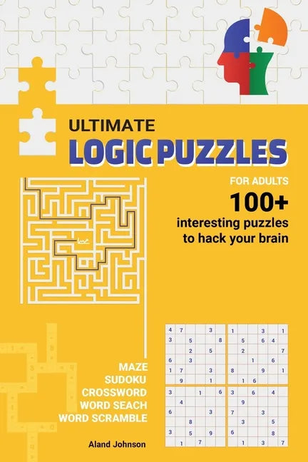 Ultimate Logic Puzzles For Adults: Hack Your Brain With Challenging Numbers Logic Puzzles in Large Print for Fun Effective Brain Exercise - Paperback