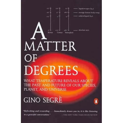 A Matter of Degrees: What Temperature Reveals about the Past and Future of Our Species, Planet, and Universe - Paperback
