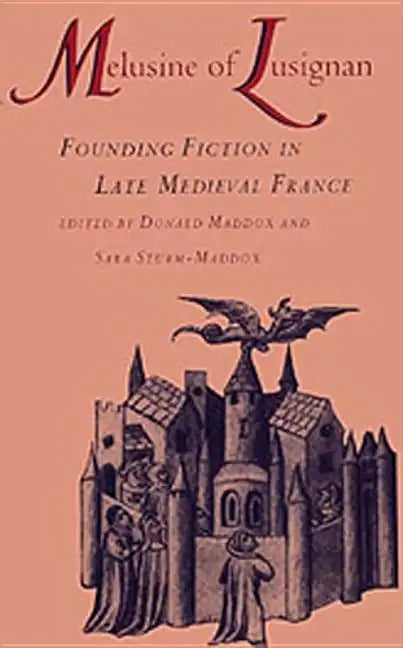 Melusine of Lusignan: Founding Fiction in Late Medieval France - Hardcover