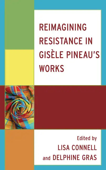 Reimagining Resistance in Gisèle Pineau's Works - Hardcover
