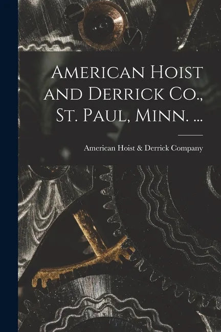 American Hoist and Derrick Co., St. Paul, Minn. ... - Paperback