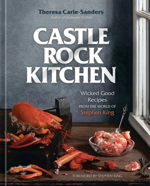 Castle Rock Kitchen: Wicked Good Recipes from the World of Stephen King [A Cookbook] - Hardcover