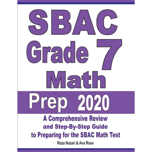 SBAC Grade 7 Math Prep 2020: A Comprehensive Review and Step-By-Step Guide to Preparing for the SBAC Math Test - Paperback