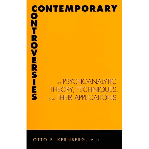 Contemporary Controversies in Psychoanalytic Theory, Techniques, and Their Appli - Hardcover