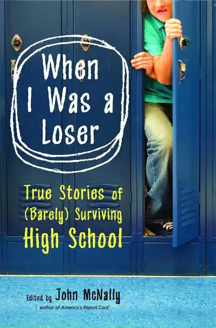 When I Was a Loser: True Stories of (Barely) Surviving High School - Paperback