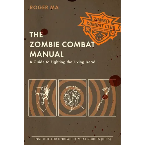 The Zombie Combat Manual: A Guide to Fighting the Living Dead - Paperback