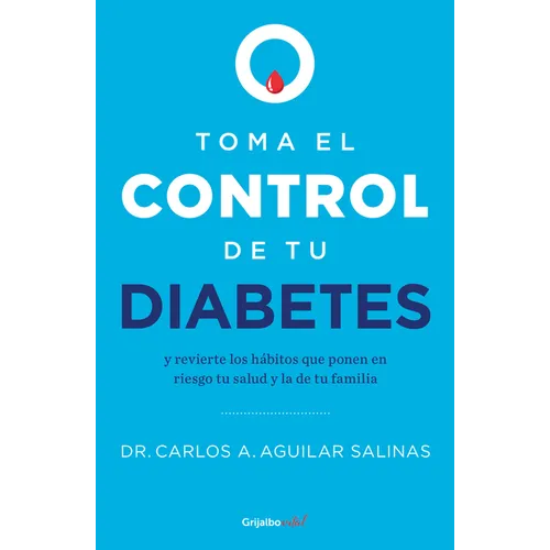 Toma El Control de Tu Diabetes Y Revierte Los Hábitos Que Ponen En Riesgo Tu Salud / Take Control of Your Diabetes and Undo the Habits - Paperback