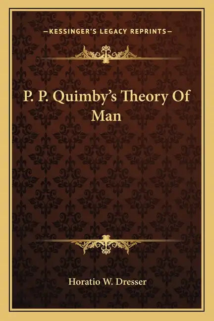 P. P. Quimby's Theory of Man - Paperback