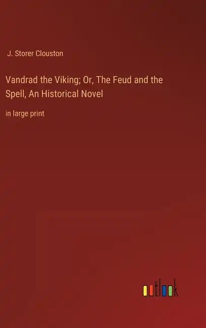 Vandrad the Viking; Or, The Feud and the Spell, An Historical Novel: in large print - Hardcover