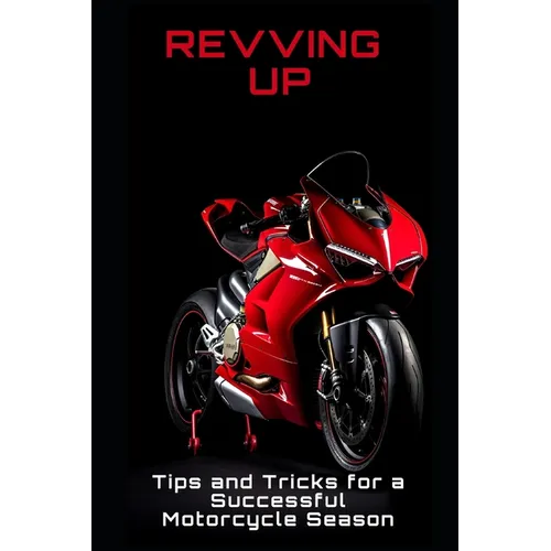 Revving Up: Tips and Tricks for a Successful Motorcycle Season Start - Paperback