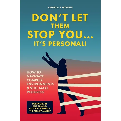 Don't Let Them Stop You - It's Personal!: How to Navigate Complex Environments and Still Make Progress - Paperback