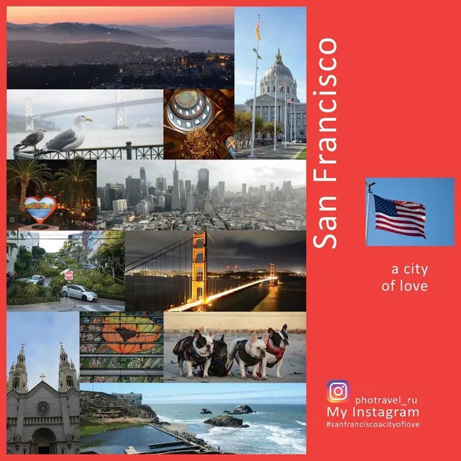 San Francisco: A City of Love: A Photo Travel Experience - Paperback