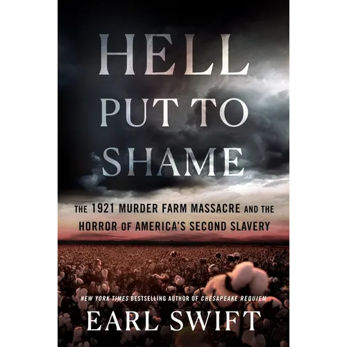 Hell Put to Shame: The 1921 Murder Farm Massacre and the Horror of America's Second Slavery - Hardcover