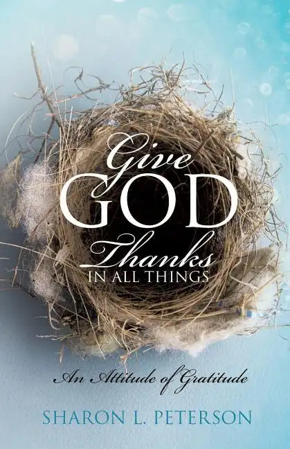 Give God Thanks in All Things - Paperback
