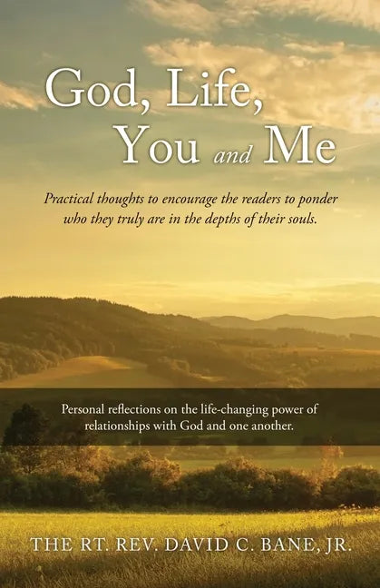 God, Life, You and Me: Practical thoughts to encourage the readers to ponder who they truly are in the depths of their souls. - Paperback