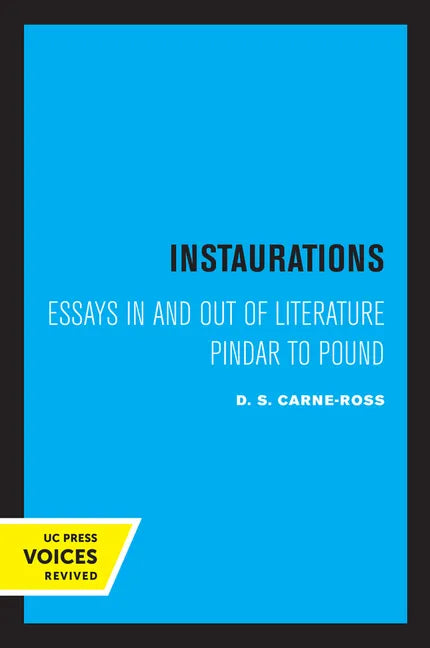 Instaurations: Essays in and Out of Literature Pindar to Pound - Paperback