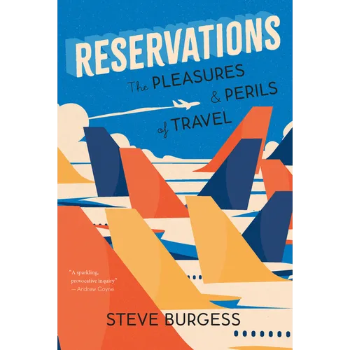 Reservations: The Pleasures and Perils of Travel - Paperback