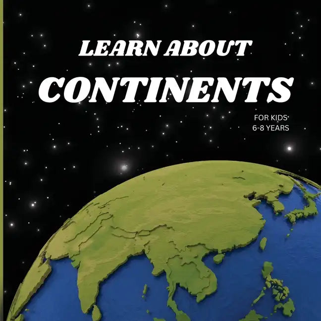 Learn About Continents Book for Kids 6-8 Years - Paperback