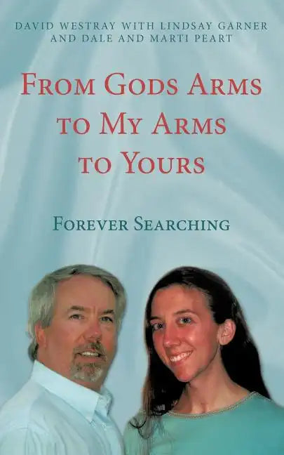 From Gods Arms to My Arms to Yours: Forever Searching - Paperback