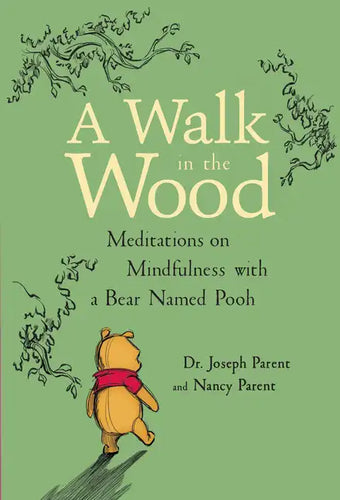 A Walk in the Wood: Meditations on Mindfulness with a Bear Named Pooh - Hardcover