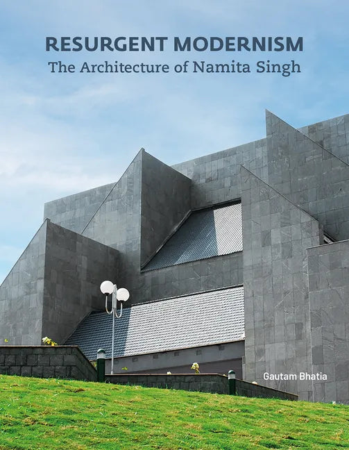 Resurgent Modernism: The Architecture of Namita Singh - Hardcover